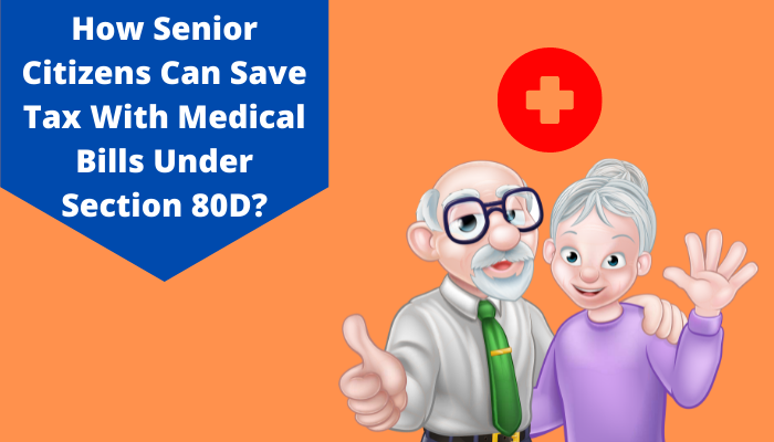 How Senior Citizens Can Save Tax With Medical Bills Under Section 80D?