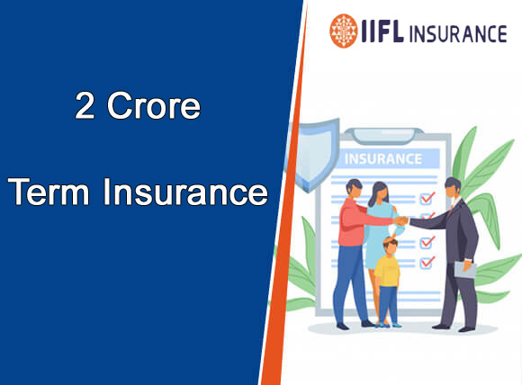 2 Crore Term Plans - Best 2 Crore Term Insurance Plans in India