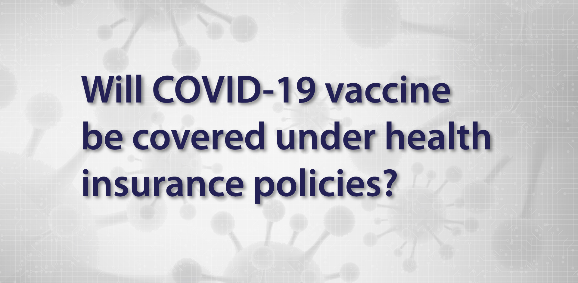Will COVID-19 vaccine be covered under health insurance policies?