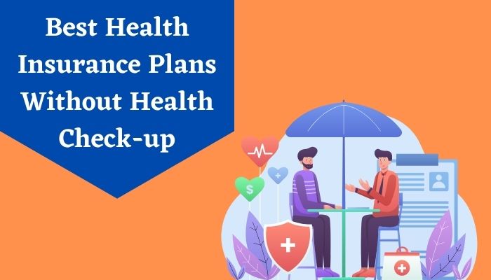 Best Health Insurance Plans Without Health Check-up