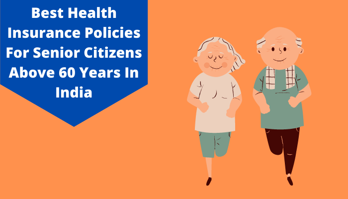 Best Health Insurance Policies For Senior Citizens Above 60 Years In India