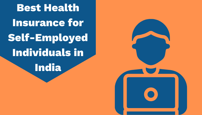 Best Health Insurance for Self-Employed Individuals in India