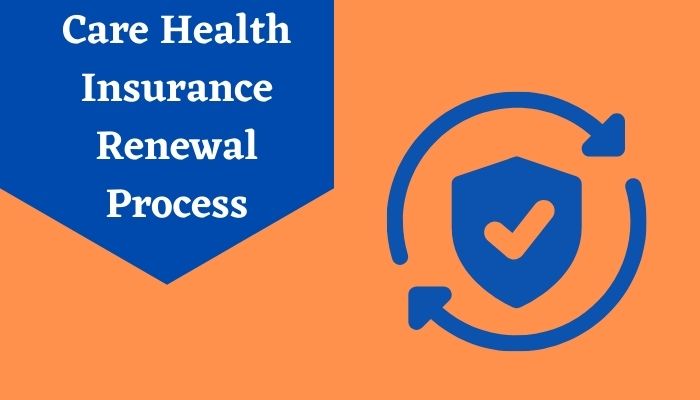 Care Health Insurance Renewal Process