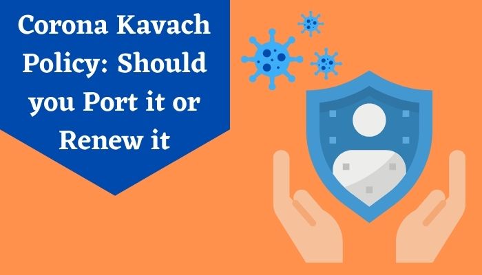 Corona Kavach Policy Should you Port it or Renew it