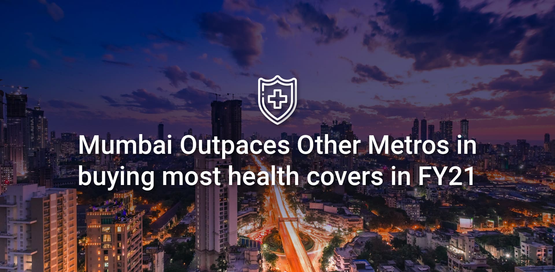 Mumbai Outpaces Other Metros in buying most health covers in FY21