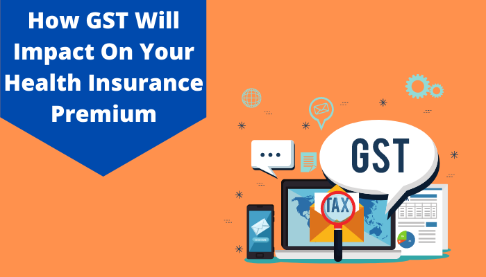 How GST Will Impact On Your Health Insurance Premium