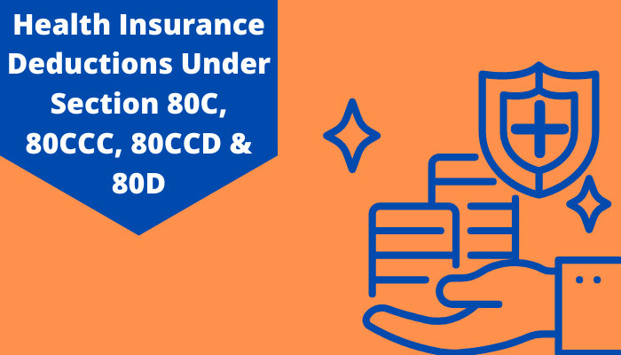 Health Insurance Deductions Under Section 80C, 80CCC, 80CCD & 80D