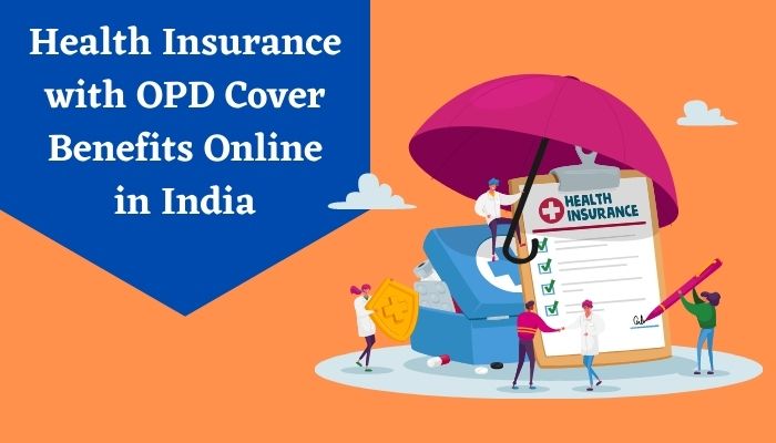 Health Insurance with OPD Cover Benefits