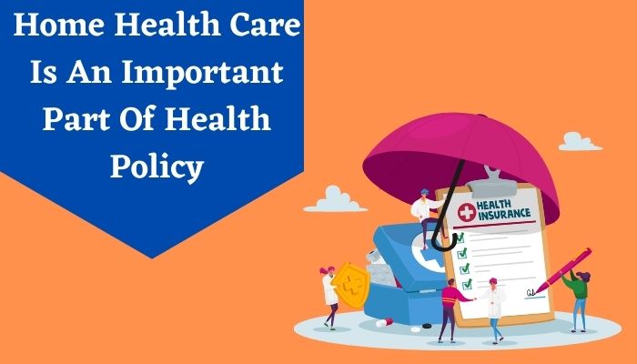 Home Health Care Is An Important Part Of Health Policy