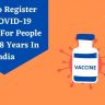 How To Register For COVID-19 Vaccine For People Above 18 Years In India