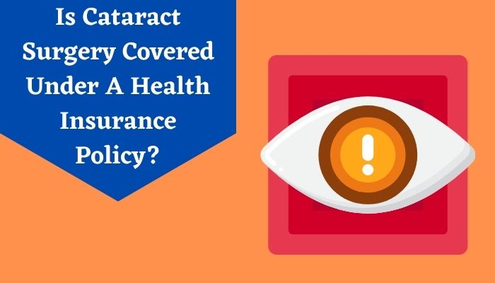 Is Cataract Surgery Covered Under A Health Insurance Policy