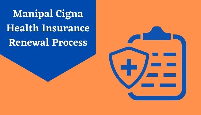 Manipal Cigna Health Insurance Renewal Process