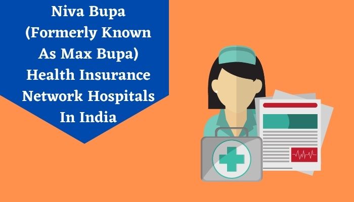 Niva Bupa (Formerly Known As Max Bupa) Health Insurance Network Hospitals In India