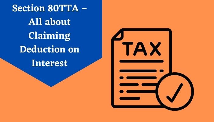 Section 80TTA – All about Claiming Deduction on Interest