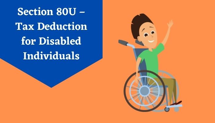 Section 80U – Tax Deduction for Disabled Individuals