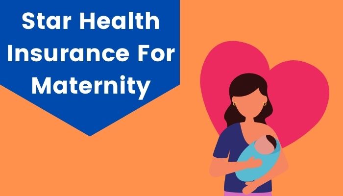 Star Health Insurance For Maternity