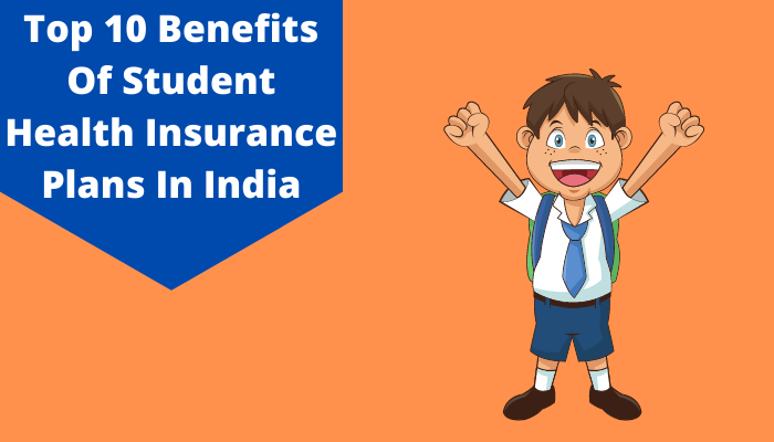 Top 10 Benefits Of Student Health Insurance Plans In India