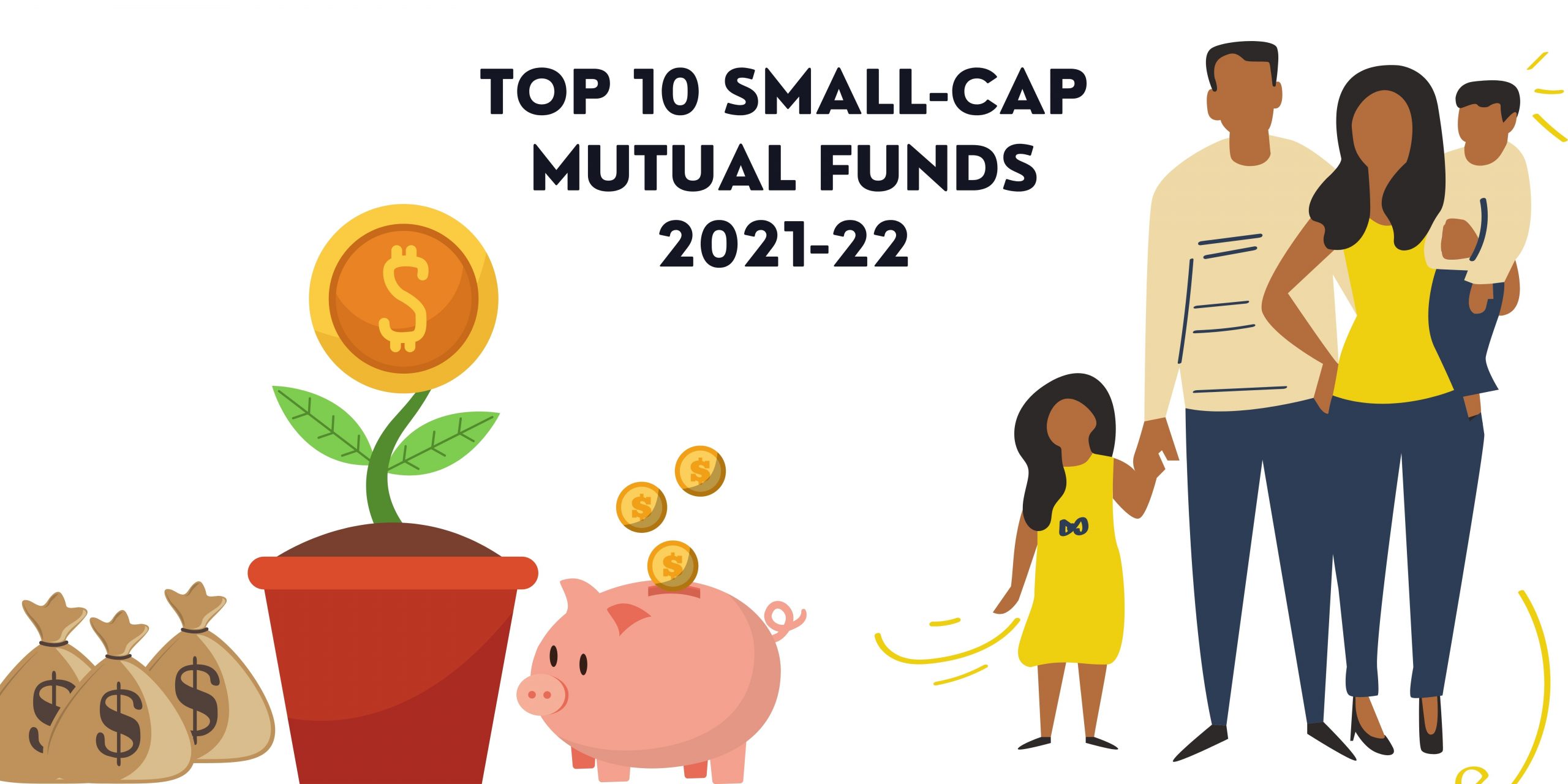 Top 10 Small-Cap Mutual Funds 2021-22