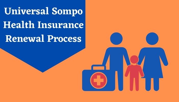 Universal Sompo Health Insurance Renewal Process