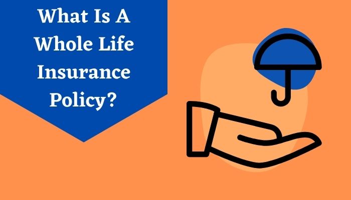 What Is A Whole Life Insurance Policy