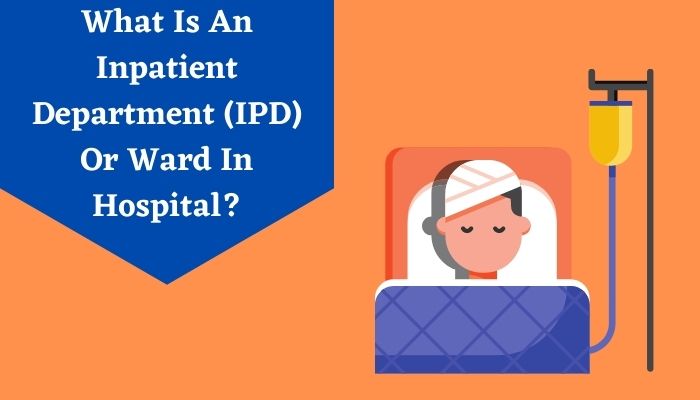 What Is An Inpatient Department (IPD) Or Ward In Hospital