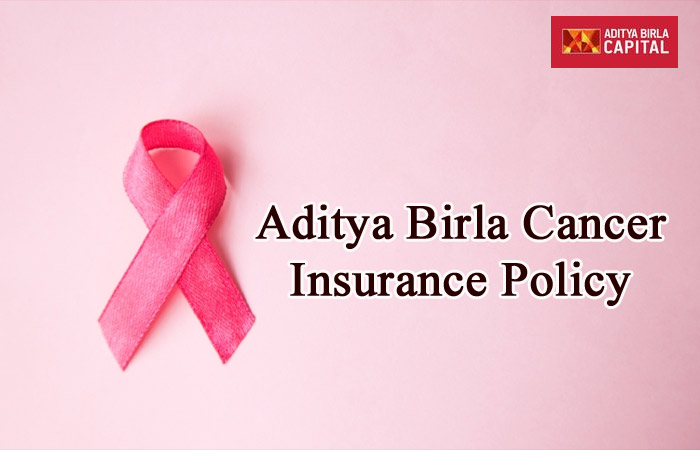 Aditya Birla Cancer Insurance Policy - Check Features and Benefits