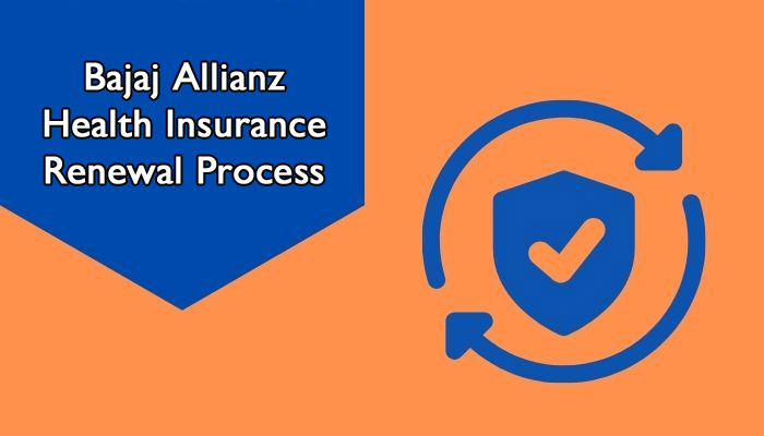 Bajaj Allianz Health Insurance Renewal Process in India - IIFL Insurance