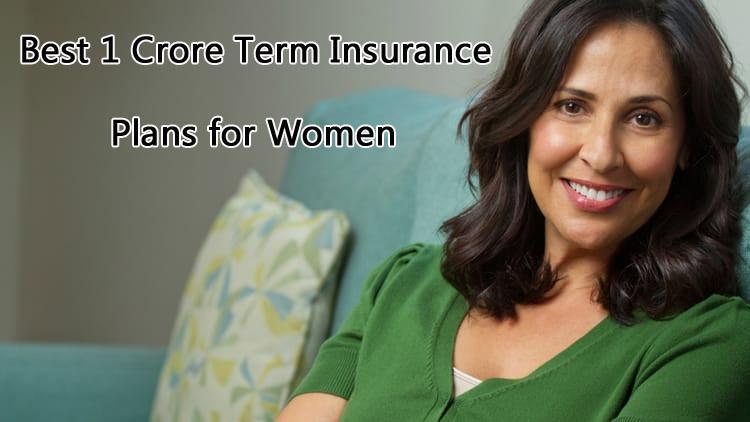 5 Best 1 Crore Term Insurance Plans for Women's in India 2021