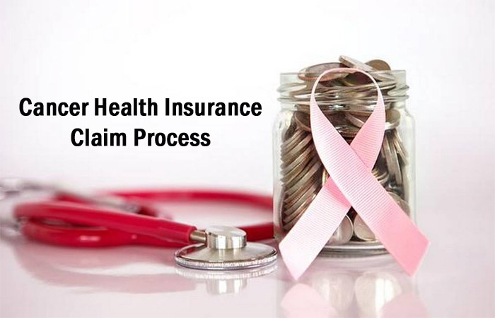 Cancer Health Insurance Claim Process - Things you should know about