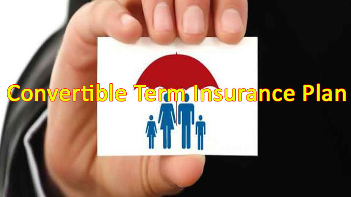 Convertible Term Insurance Benefits, Key Features and Eligibility