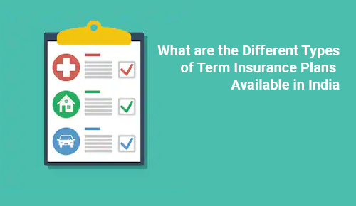 Different types of term insurance plans that you should know about