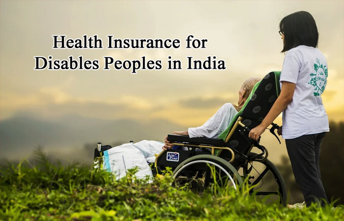 Health Insurance Policy for Disables Peoples in India