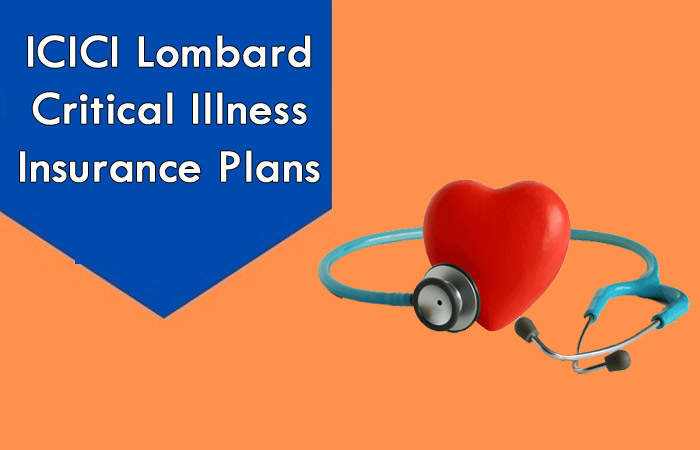 ICICI Lombard Critical Illness Insurance Plans