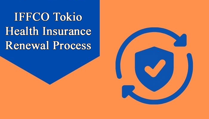 IFFCO Tokio Health Insurance Renewal Process in India - IIFL Insurance