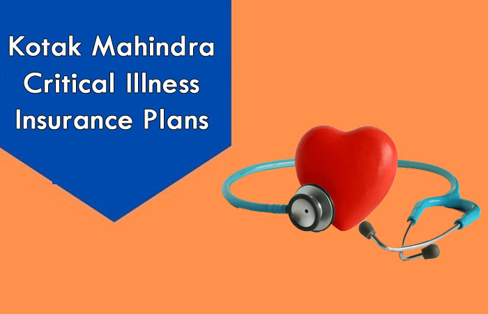 Kotak Mahindra Critical Illness Health Insurance Plans In India