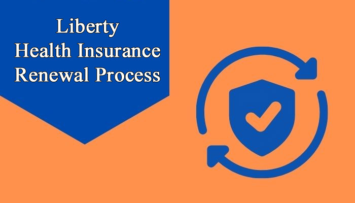 Liberty Health Insurance Renewal Process in India - IIFL Insurance