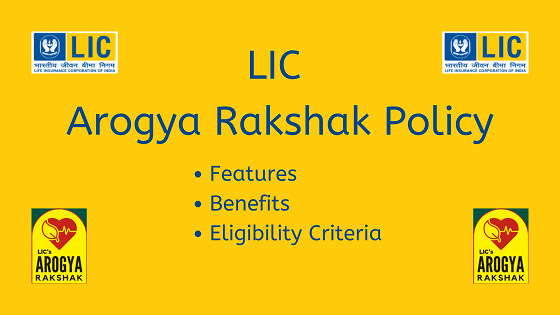 LIC‌ ‌Arogya‌ ‌Rakshak‌ ‌Health‌ ‌Insurance‌ ‌Plan Features, Benefits & Eligibility