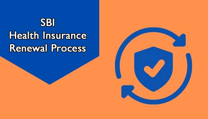 SBI Health Insurance Renewal Process in India