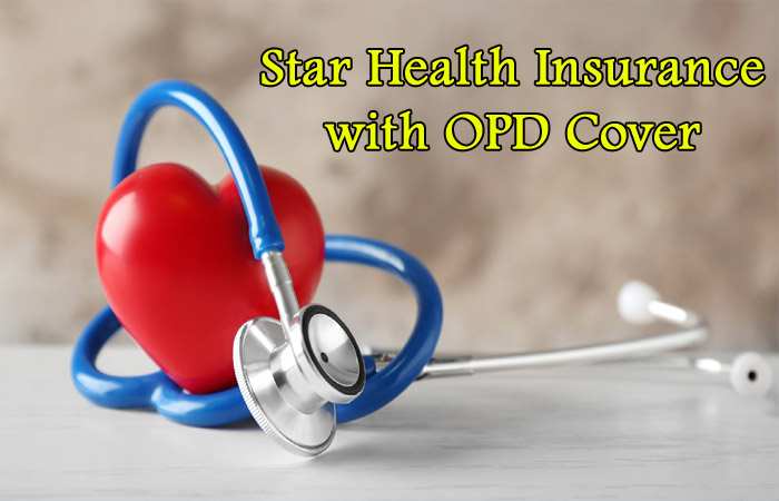 Importance of Star Health Insurance with OPD Cover in India