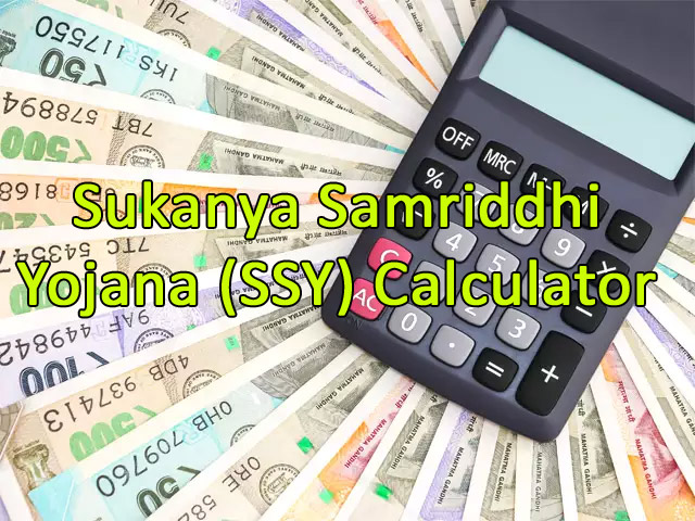 Sukanya Samriddhi Yojana Calculator: Read SSY Calculator Benefits & Features