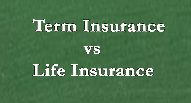 Term Insurance vs Life Insurance - Major Differences, Benefits & Features