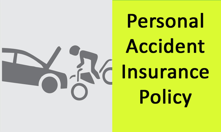 Personal Accident Insurance Policy - Know Features and Benefits